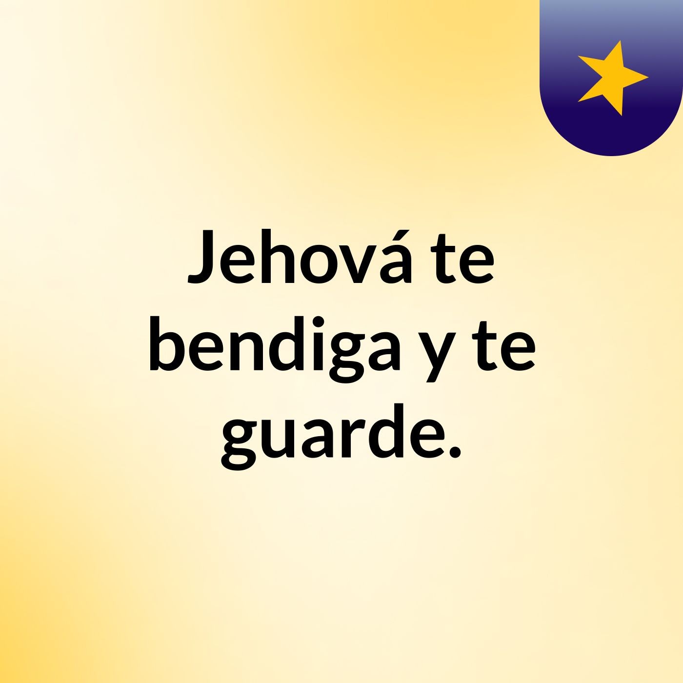 Jehová te bendiga y te guarde.