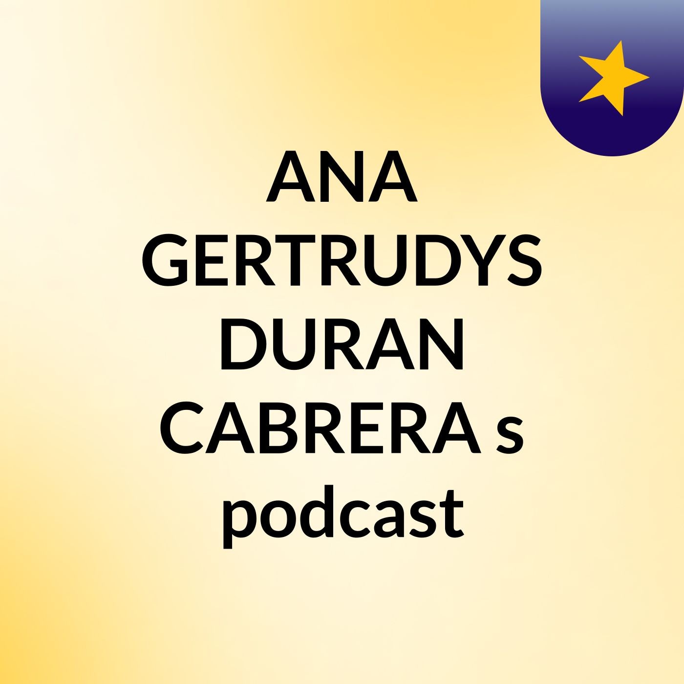 ANA GERTRUDYS DURAN CABRERA's podcast