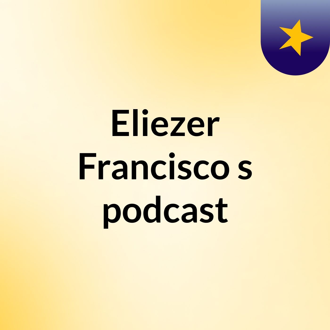Eliezer Francisco's podcast