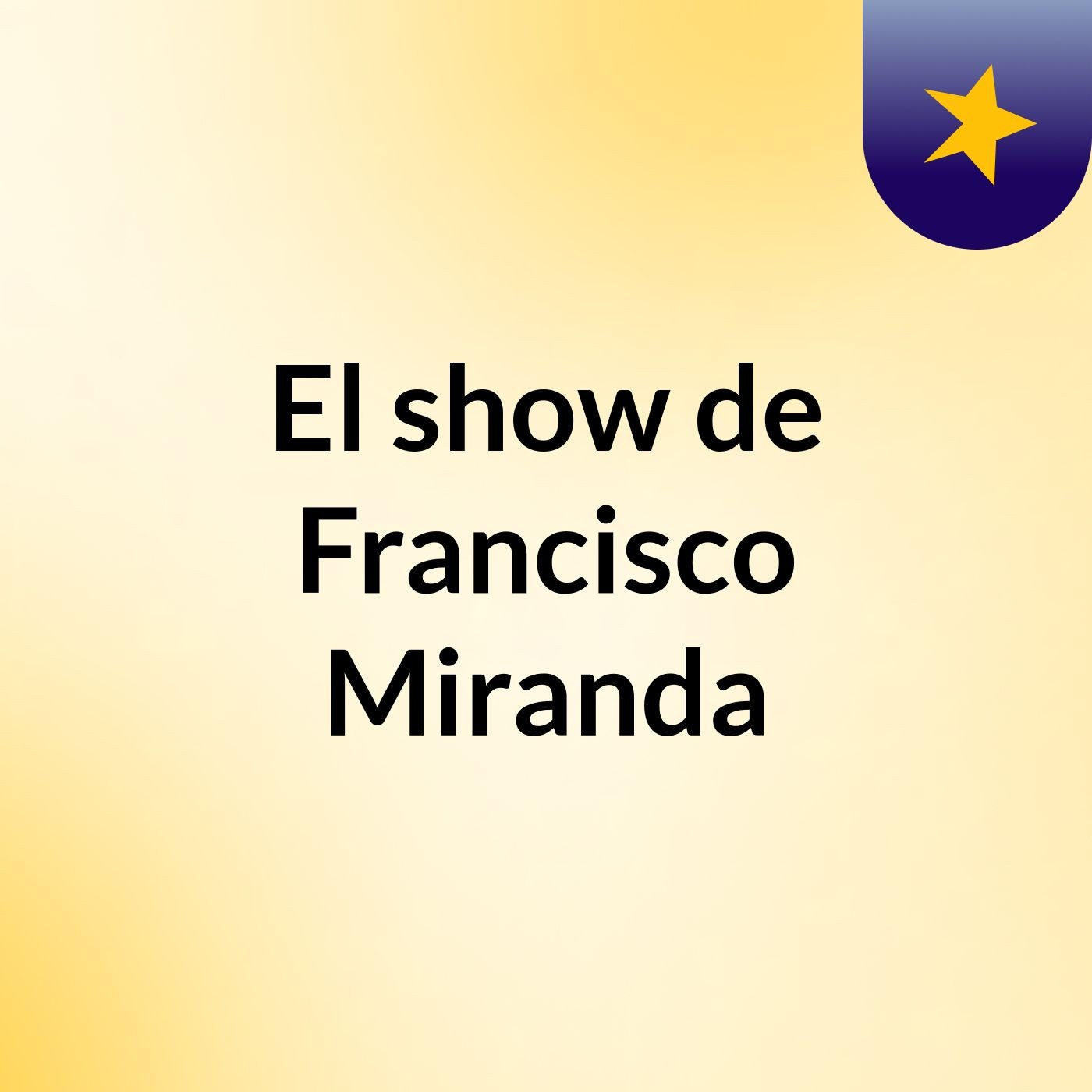 El show de Francisco Miranda