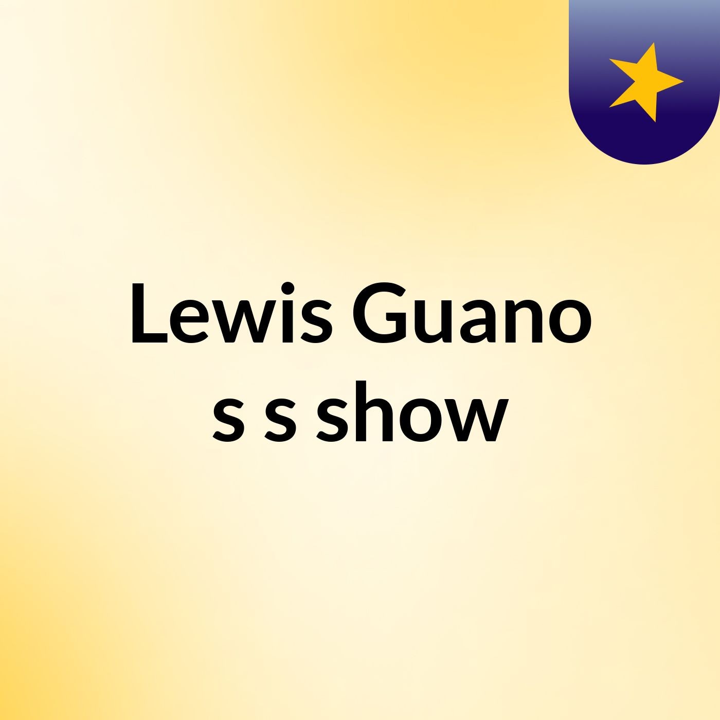 Lewis Guano's's show