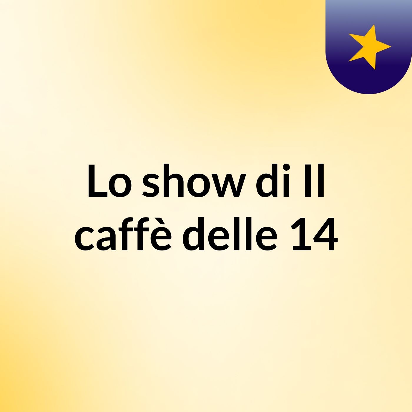 Lo show di Il caffè delle 14