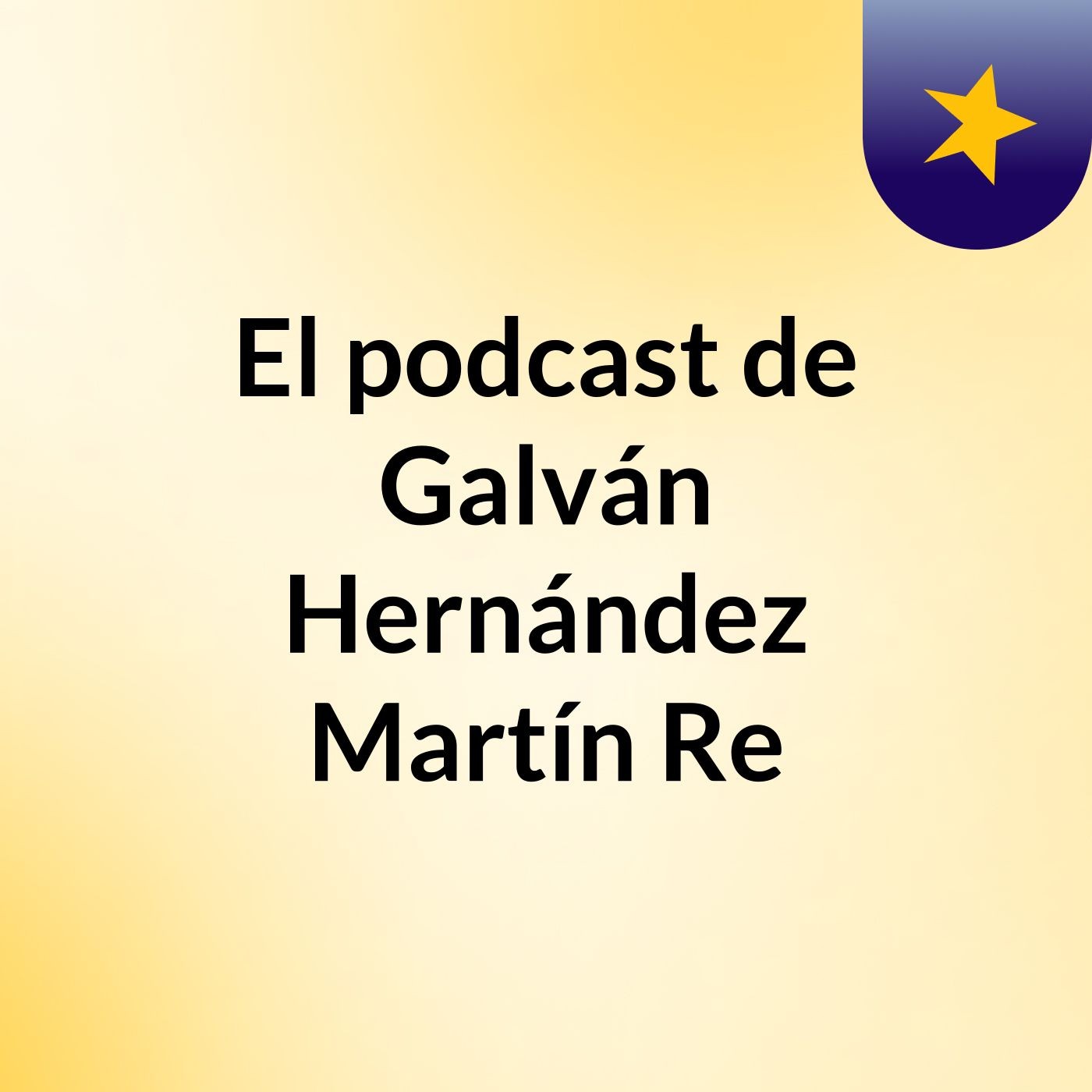 El podcast de Galván Hernández Martín Re