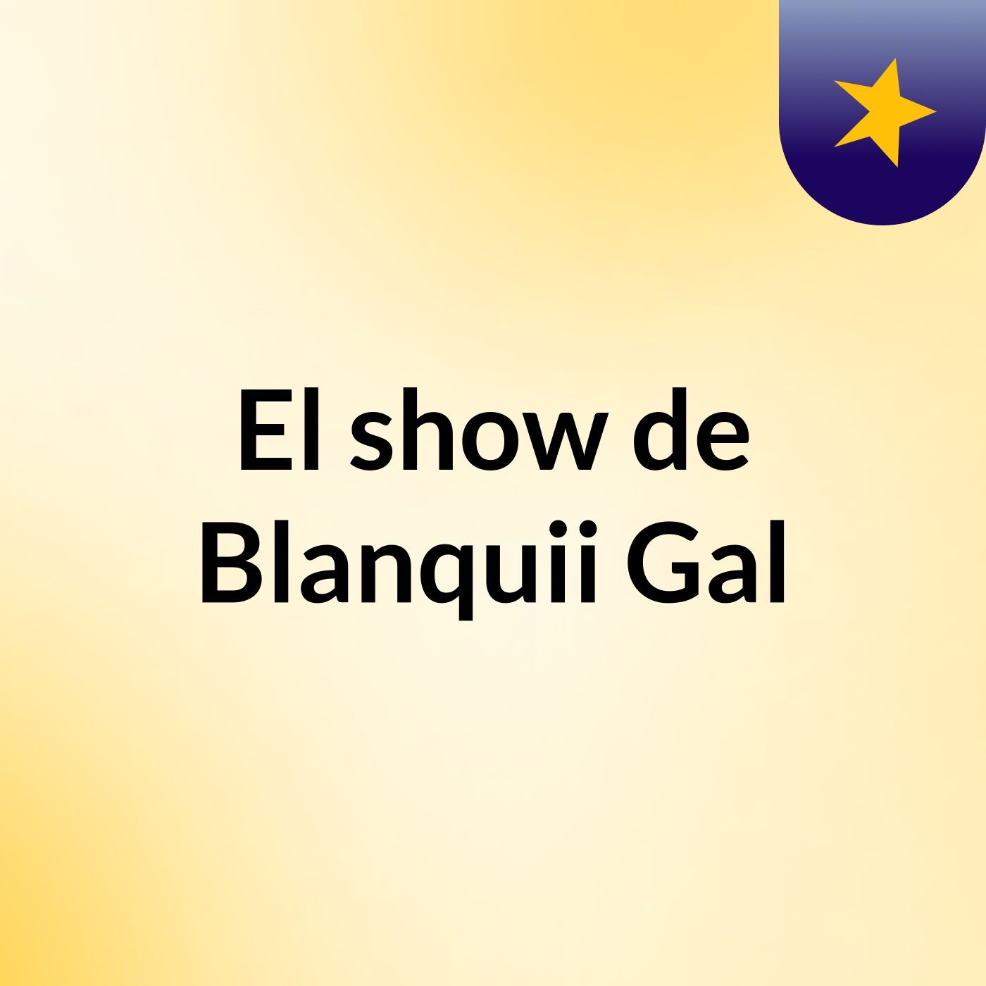 El show de Blanquii Gal