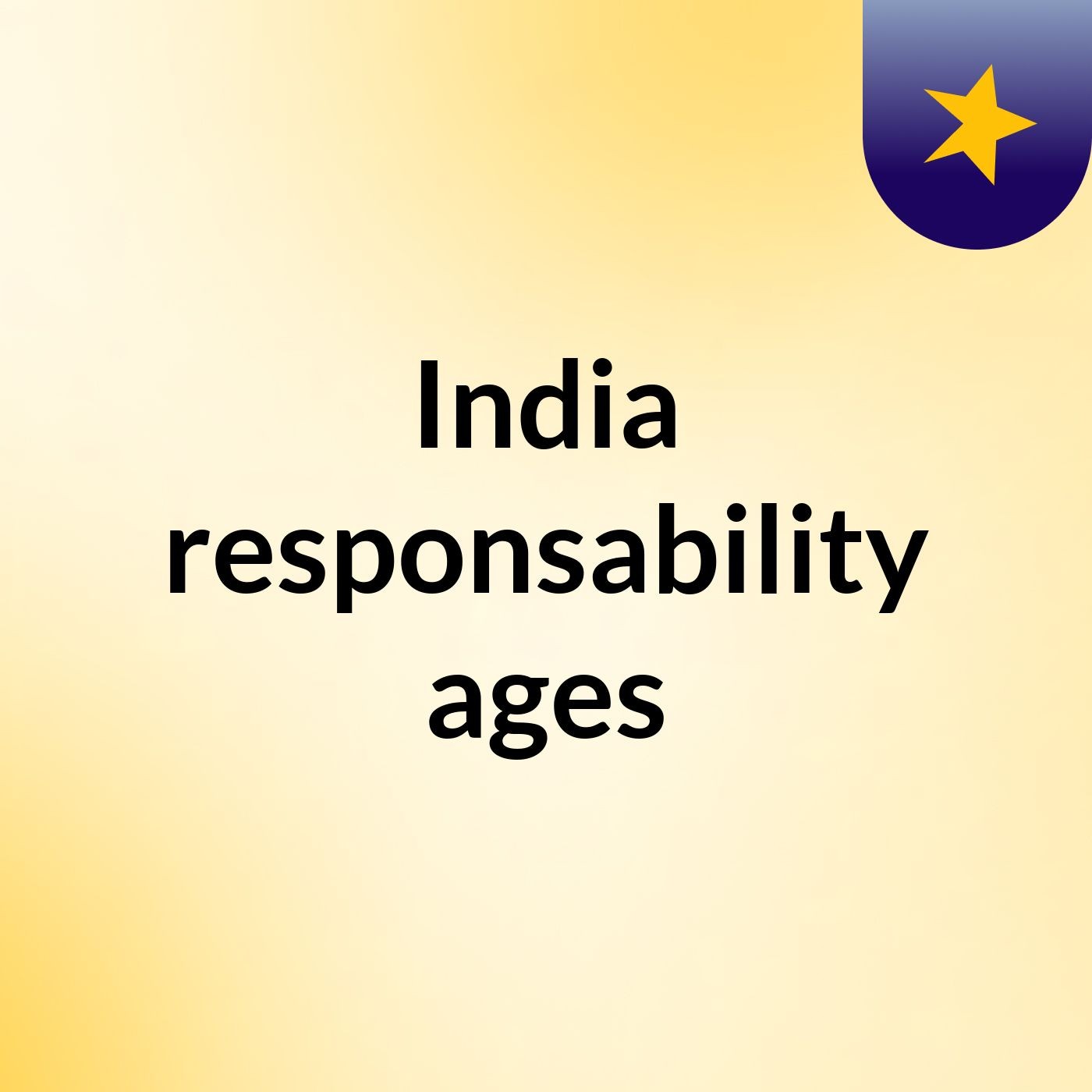 India responsability ages
