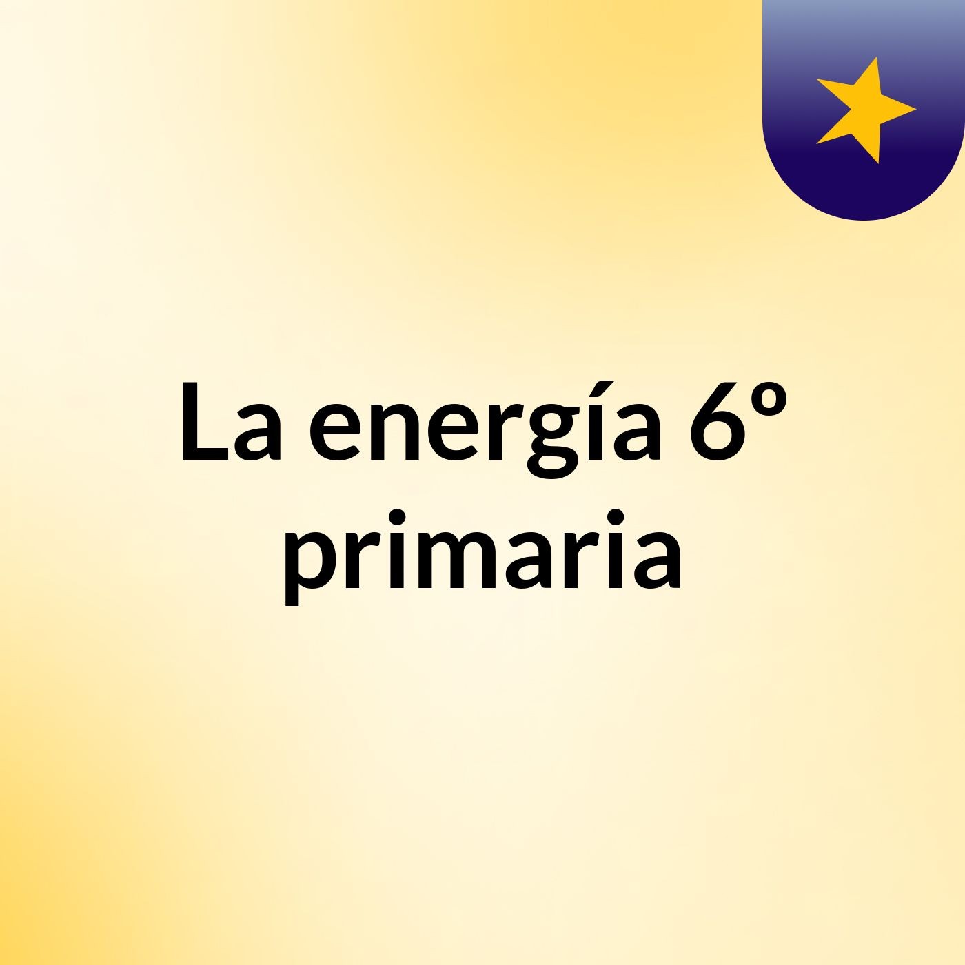 La energía 6º  primaria