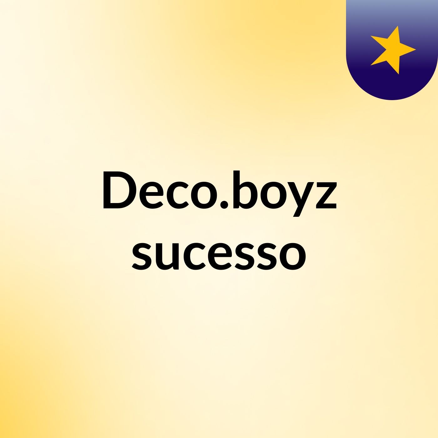 Deco.boyz/sucesso