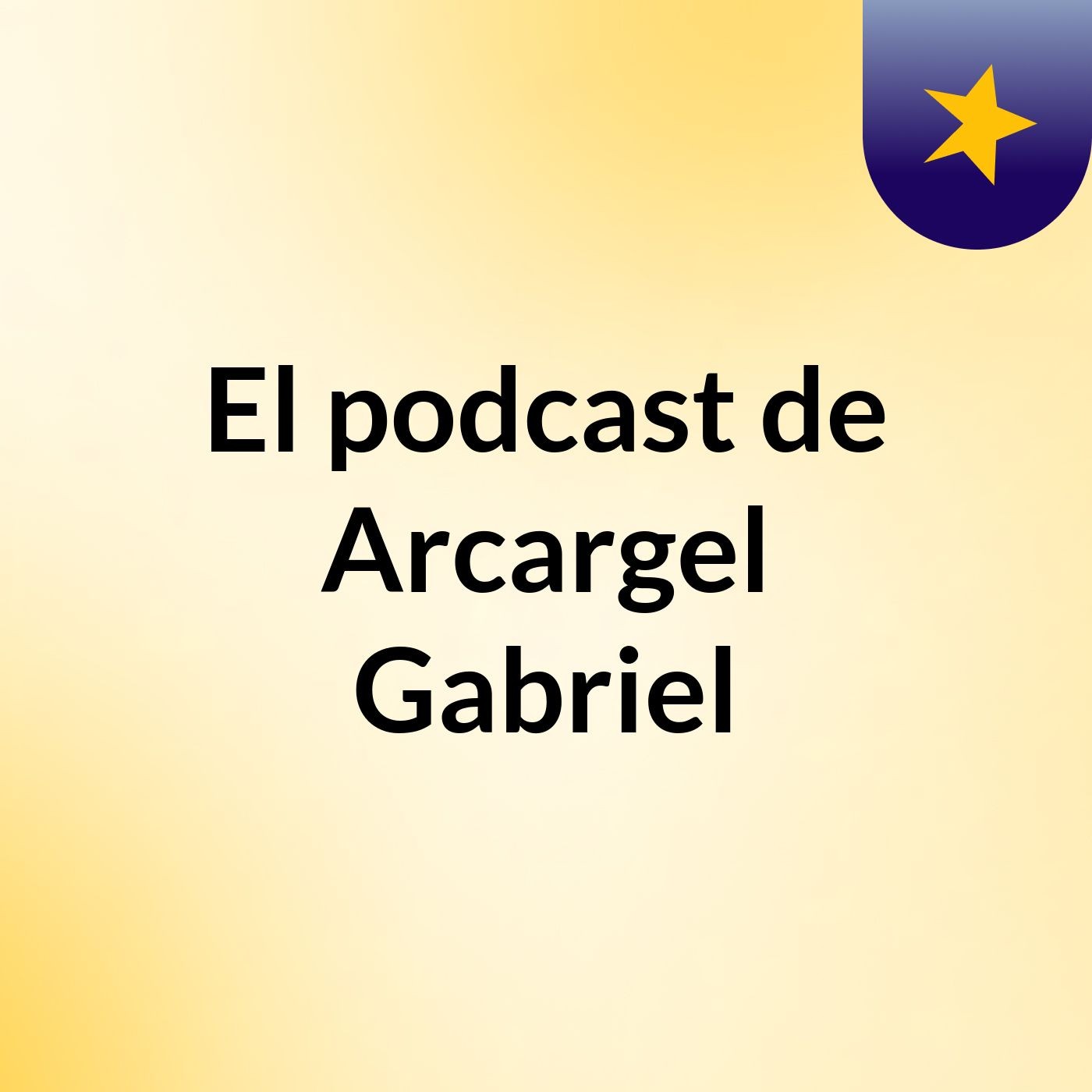 El podcast de Arcargel Gabriel