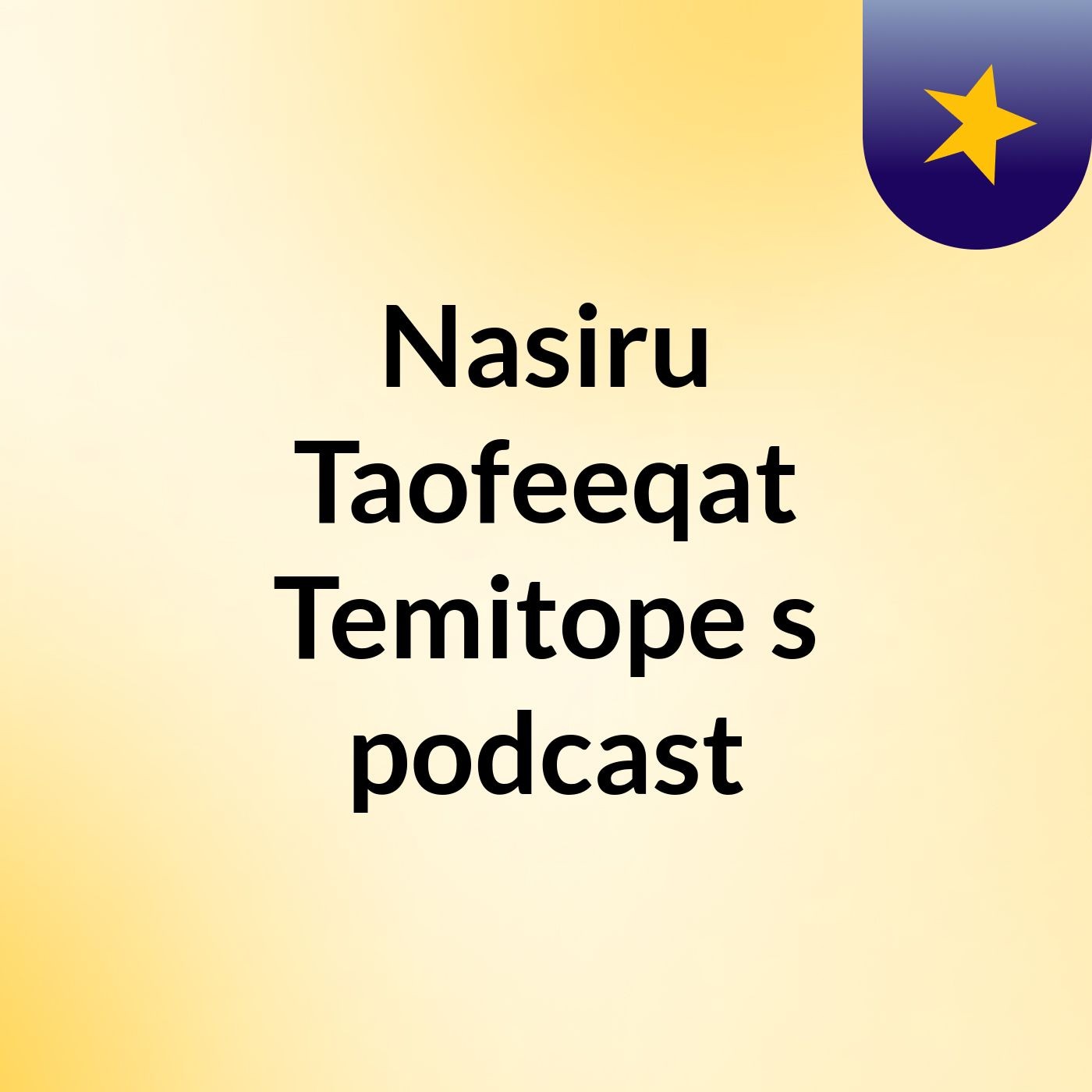 Nasiru Taofeeqat Temitope's podcast