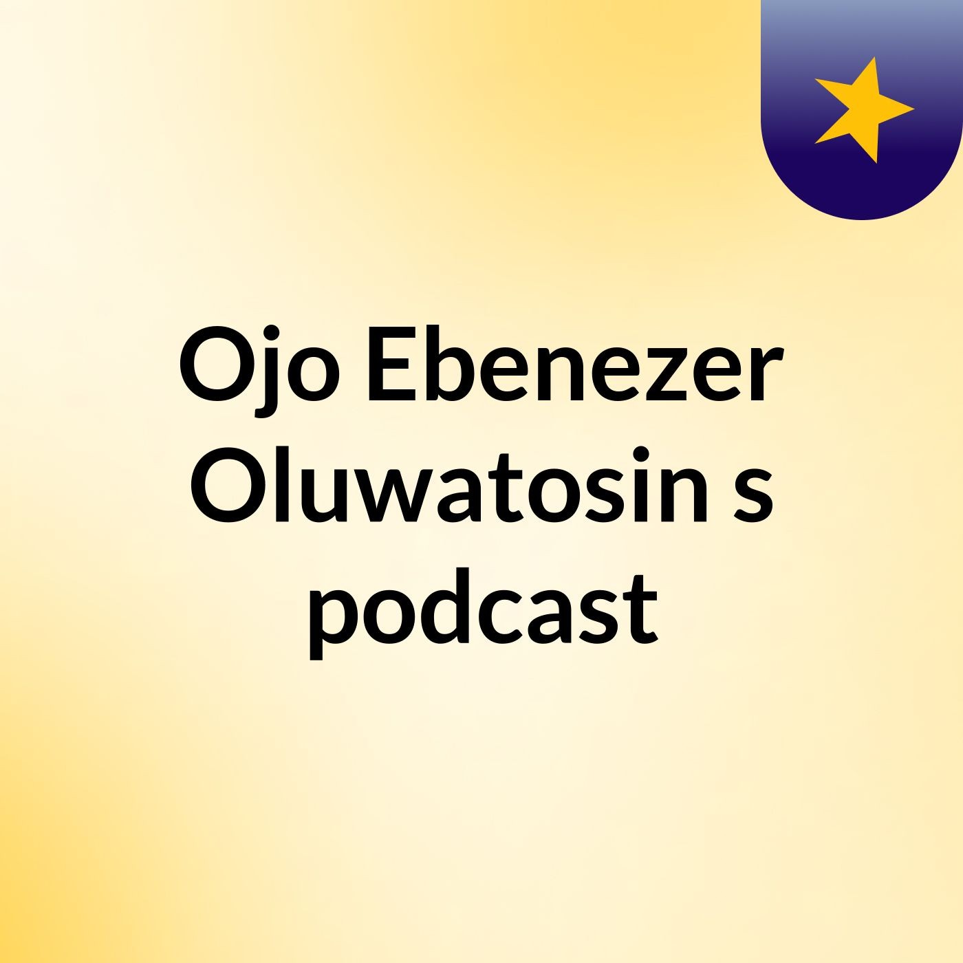 Ojo Ebenezer Oluwatosin's podcast