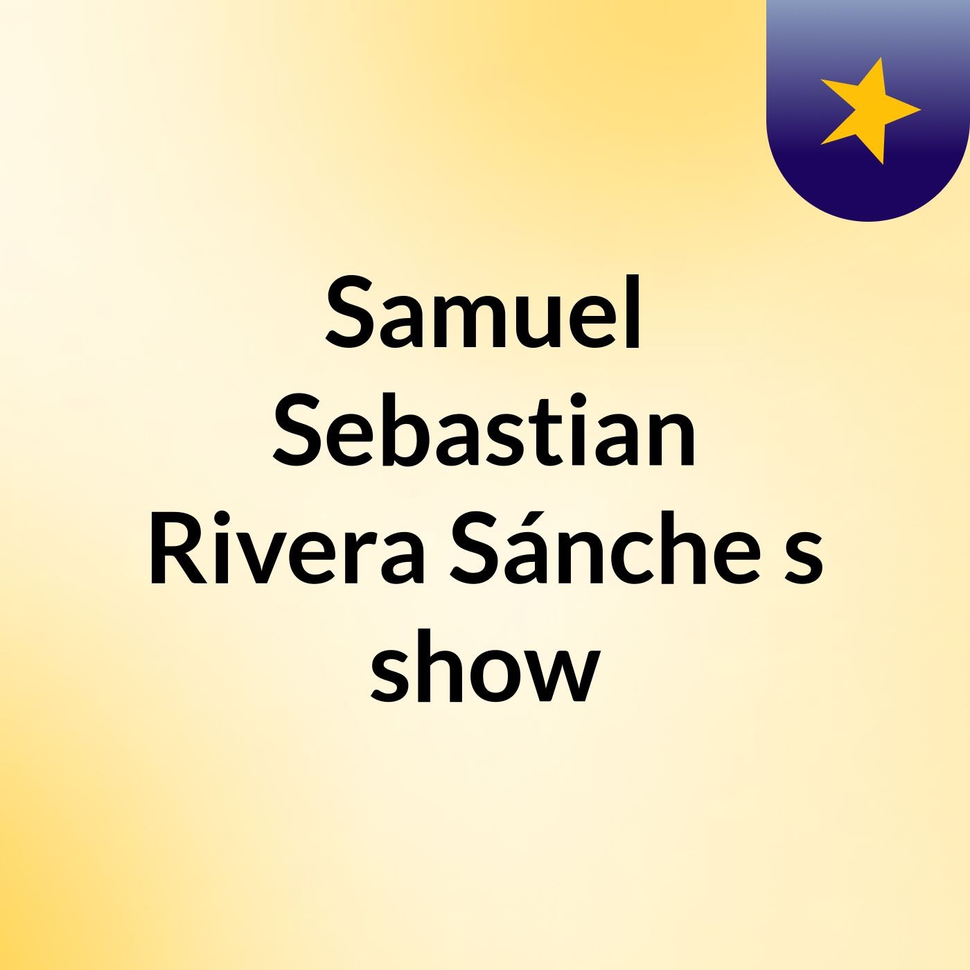 Samuel Sebastian Rivera Sánche's show