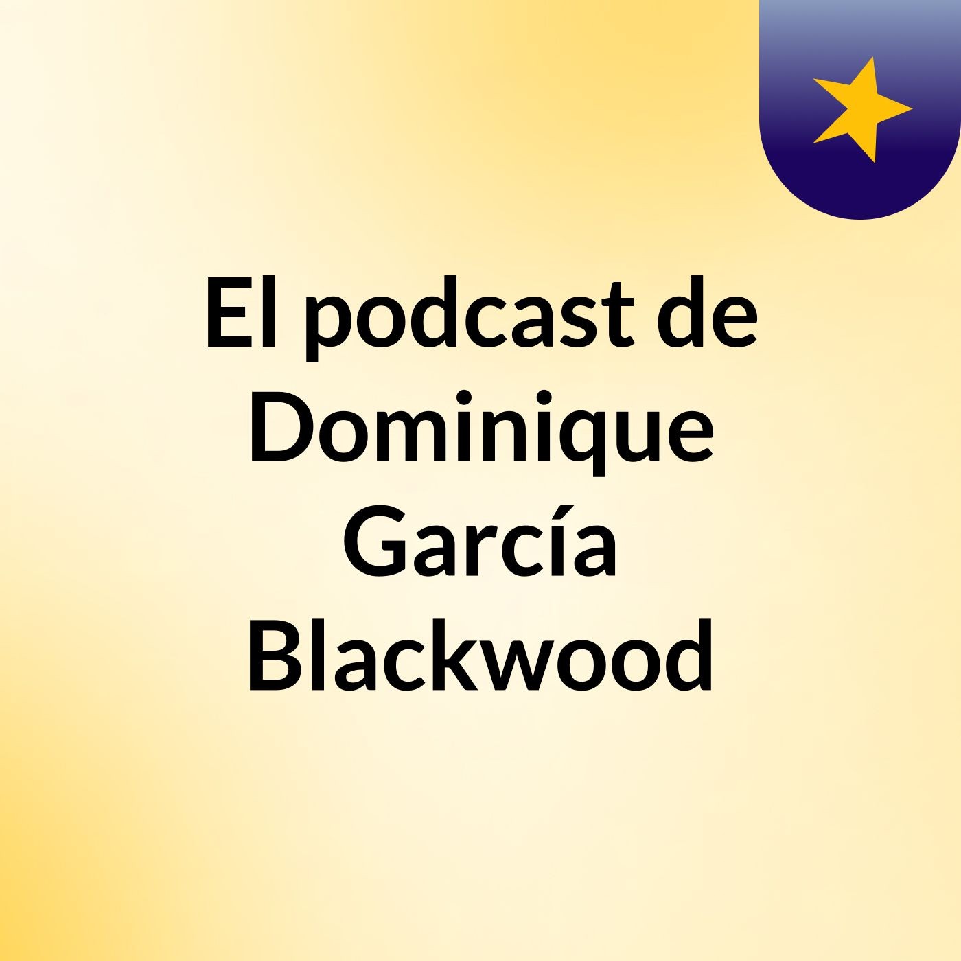 El podcast de Dominique García Blackwood