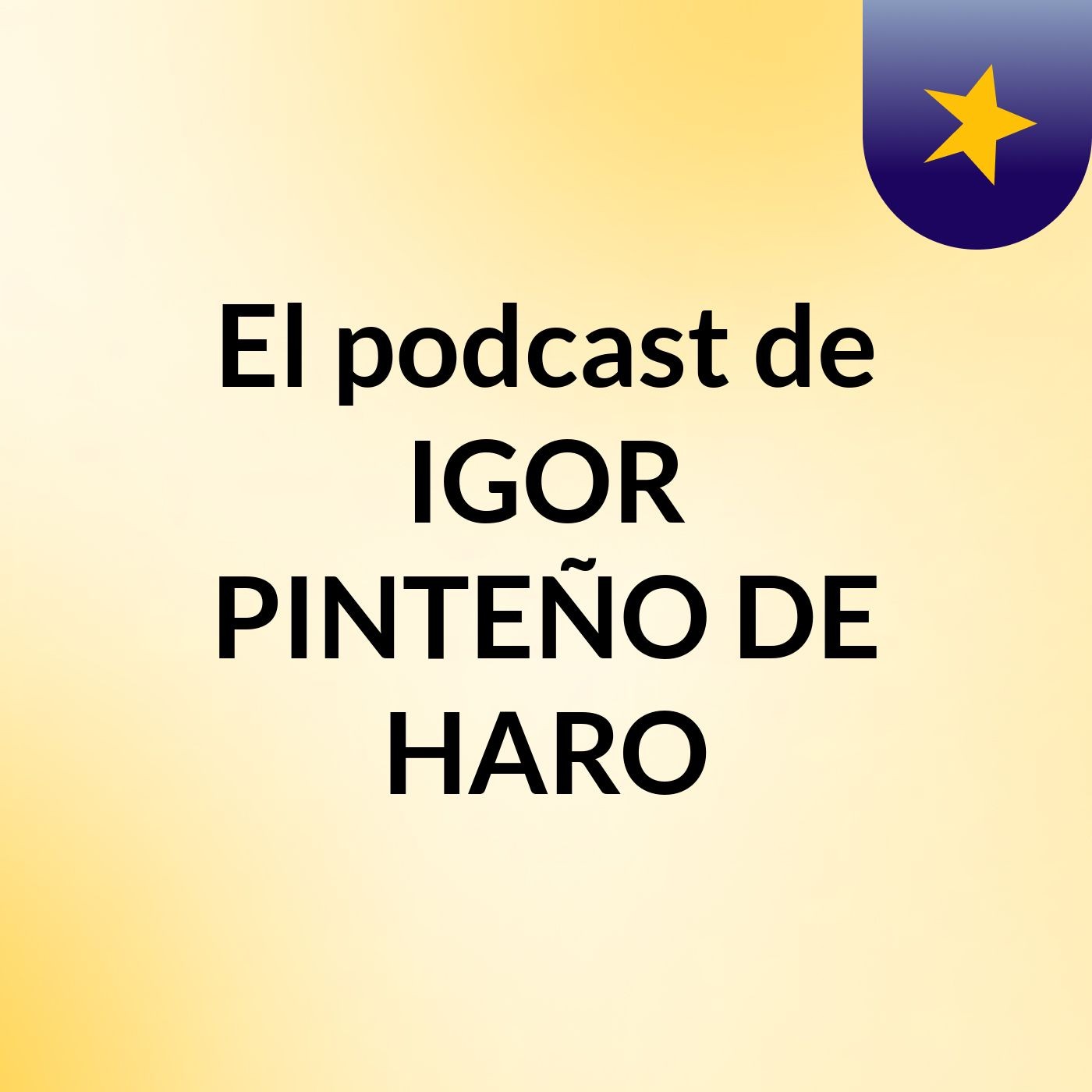 El podcast de IGOR PINTEÑO DE HARO