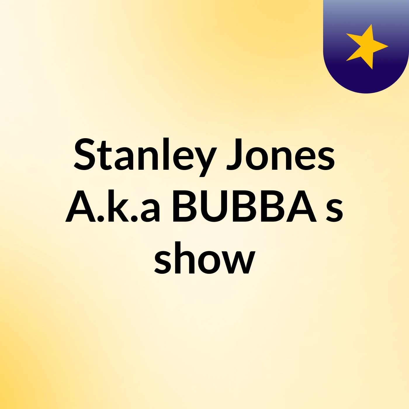 Stanley Jones A.k.a BUBBA\'s show