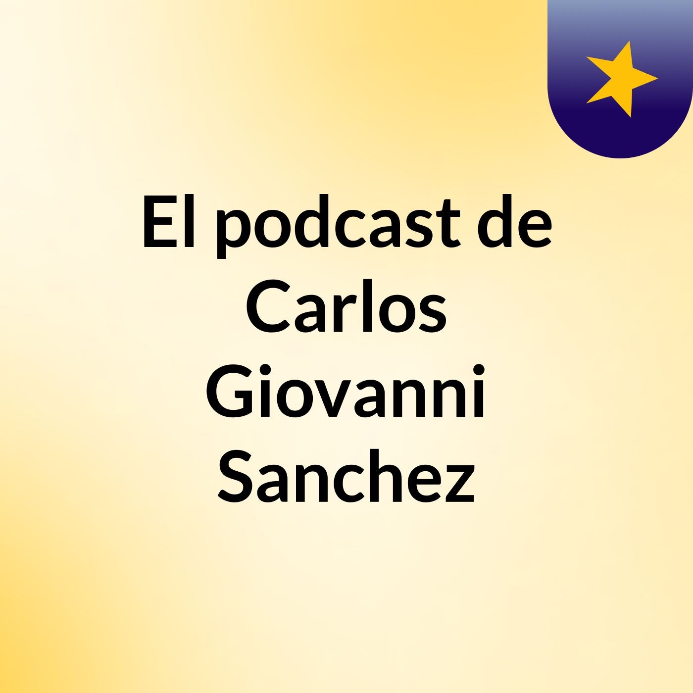 El podcast de Carlos Giovanni Sanchez podcast artwork