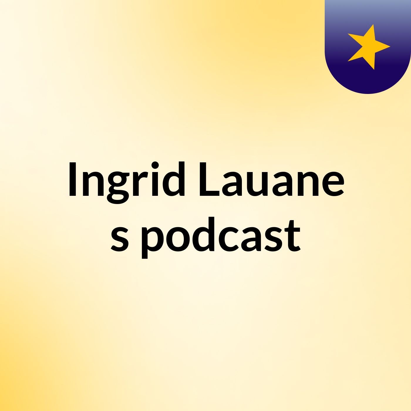 Ingrid Lauane's podcast