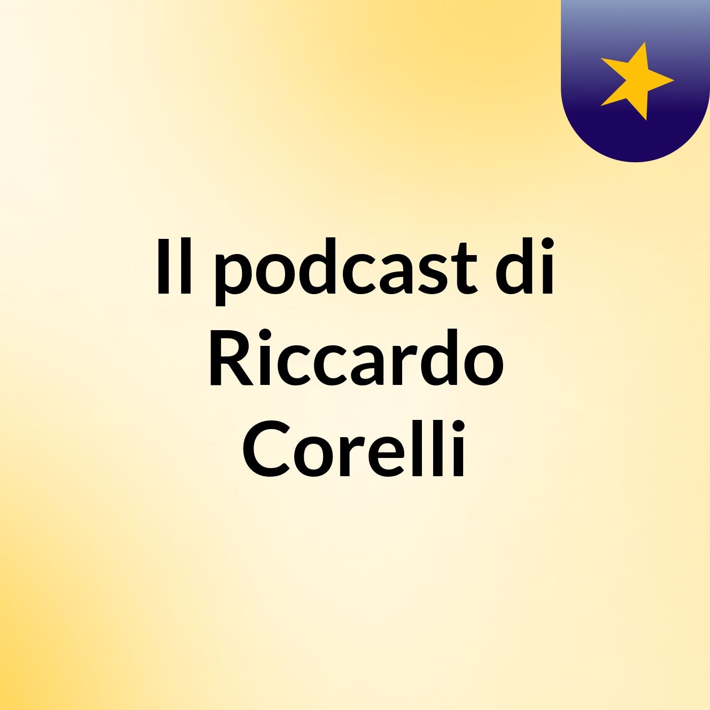 Il podcast di Riccardo Corelli