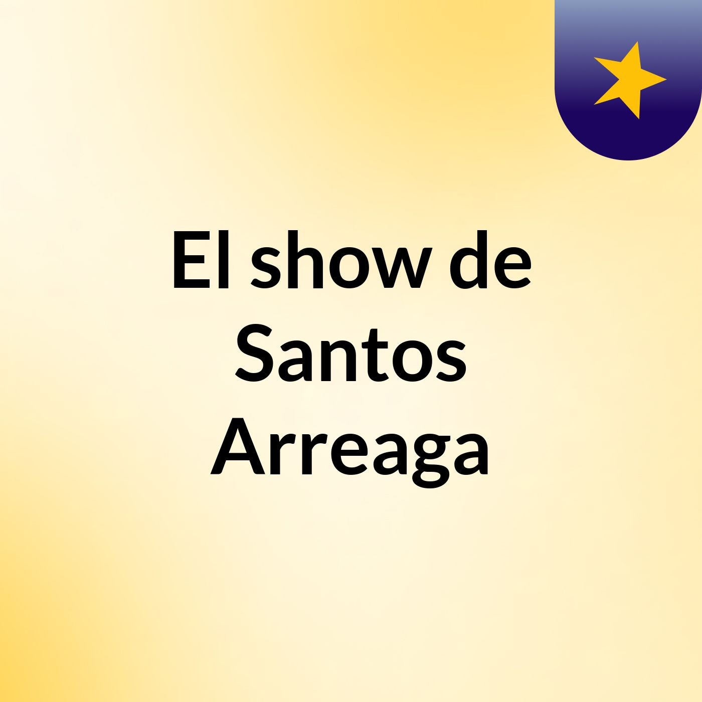 El show de Santos Arreaga