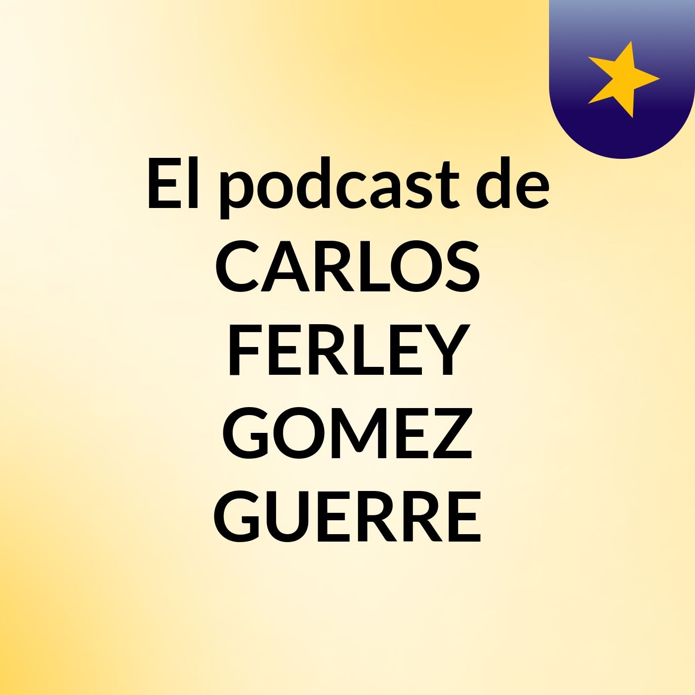 El podcast de CARLOS FERLEY GOMEZ GUERRE podcast artwork
