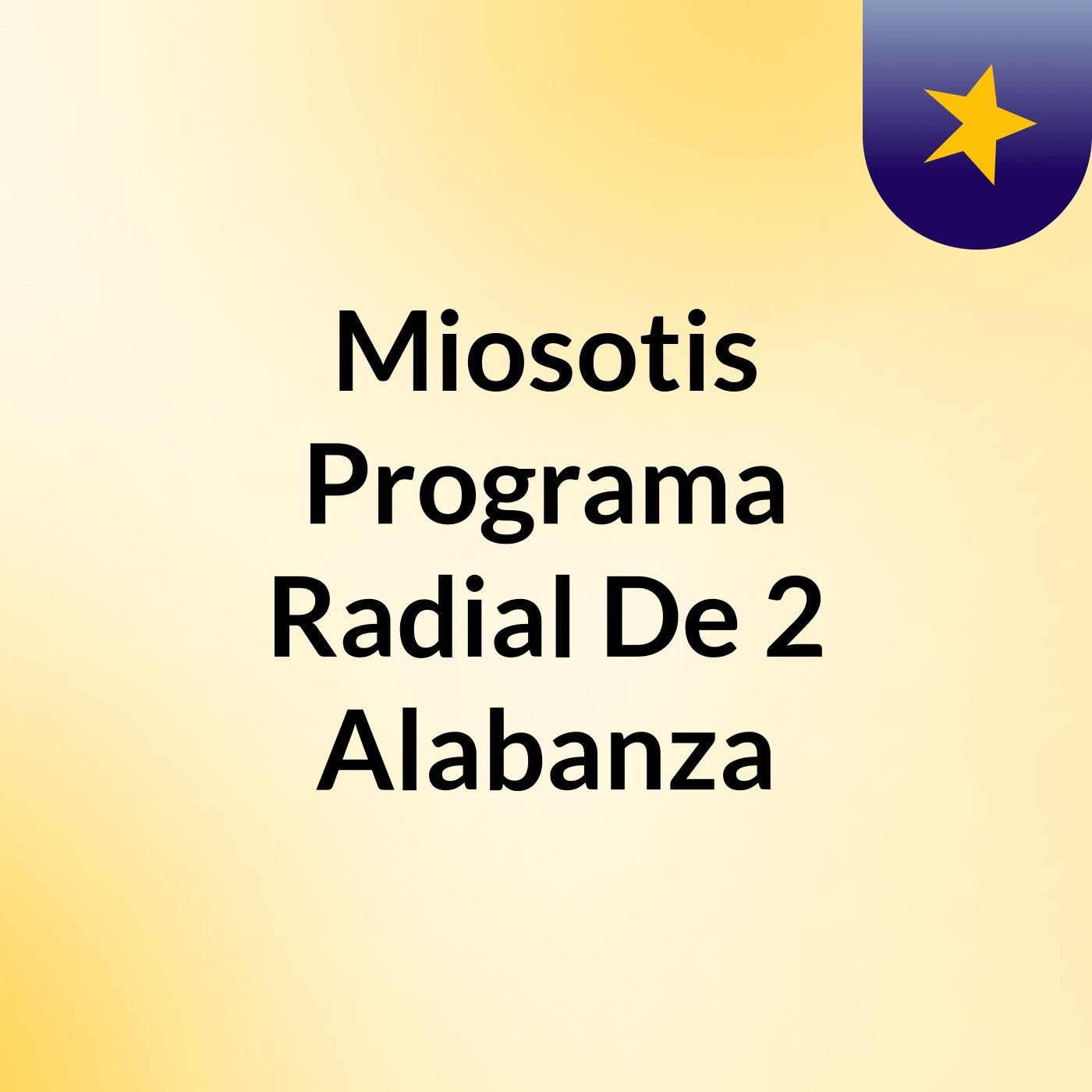 Miosotis Programa Radial De 2 Alabanza
