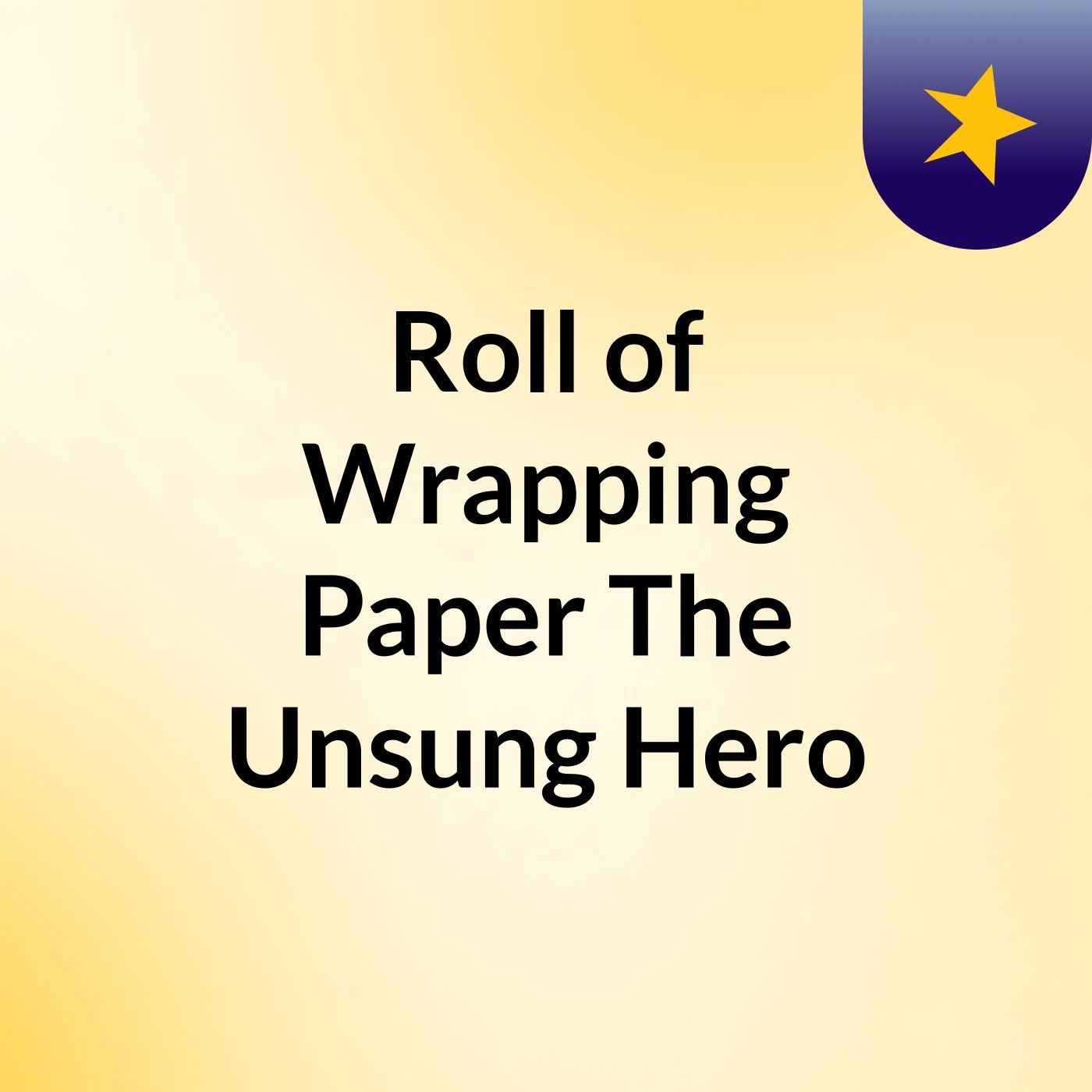 Roll of Wrapping Paper: The Unsung Hero podcast artwork