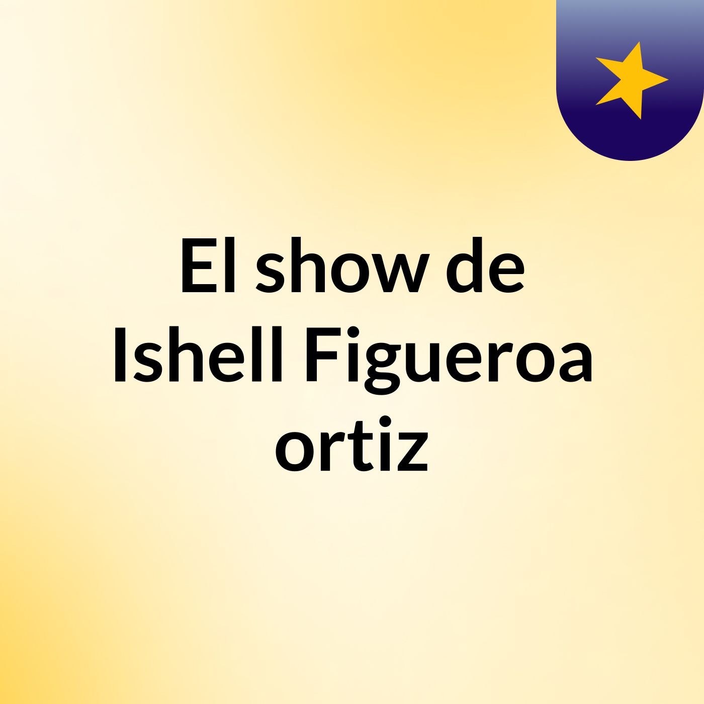 El show de Ishell Figueroa ortiz
