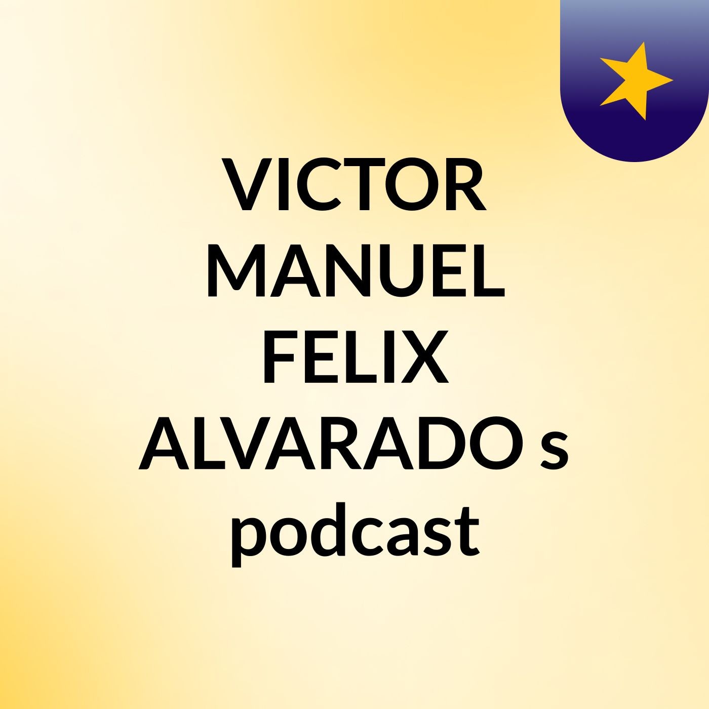 VICTOR MANUEL FELIX ALVARADO's podcast