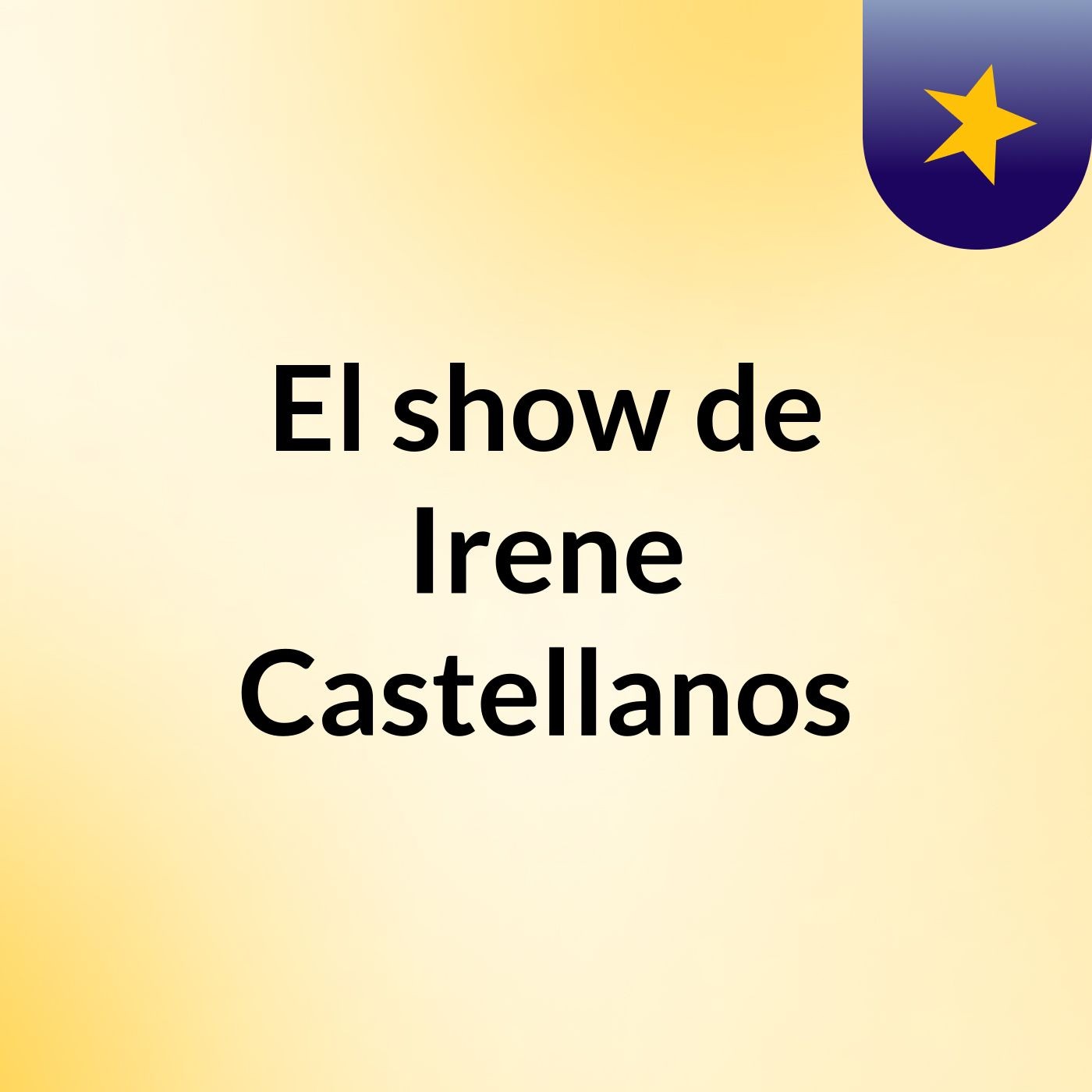 El show de Irene Castellanos