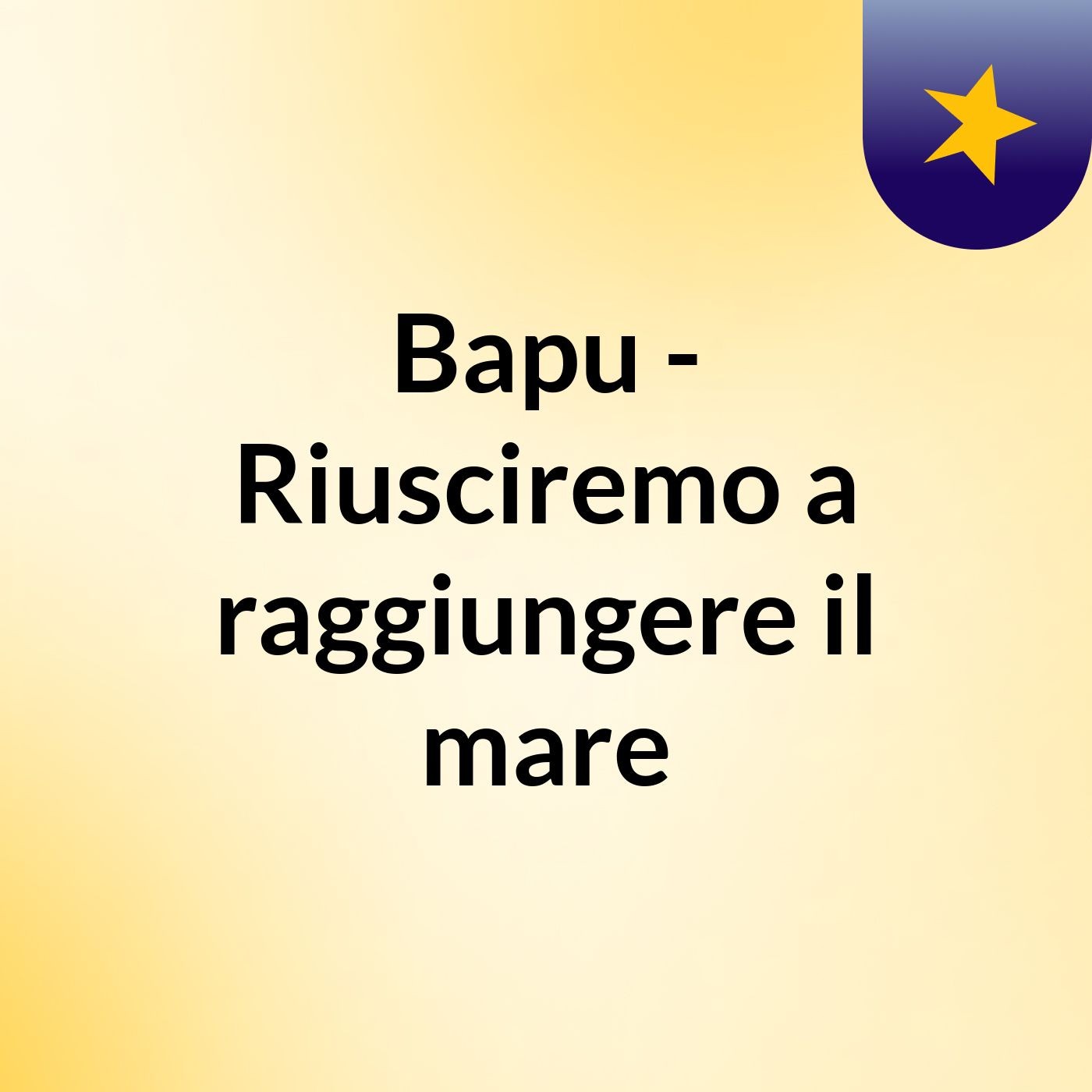 Bapu - Riusciremo a raggiungere il mare?