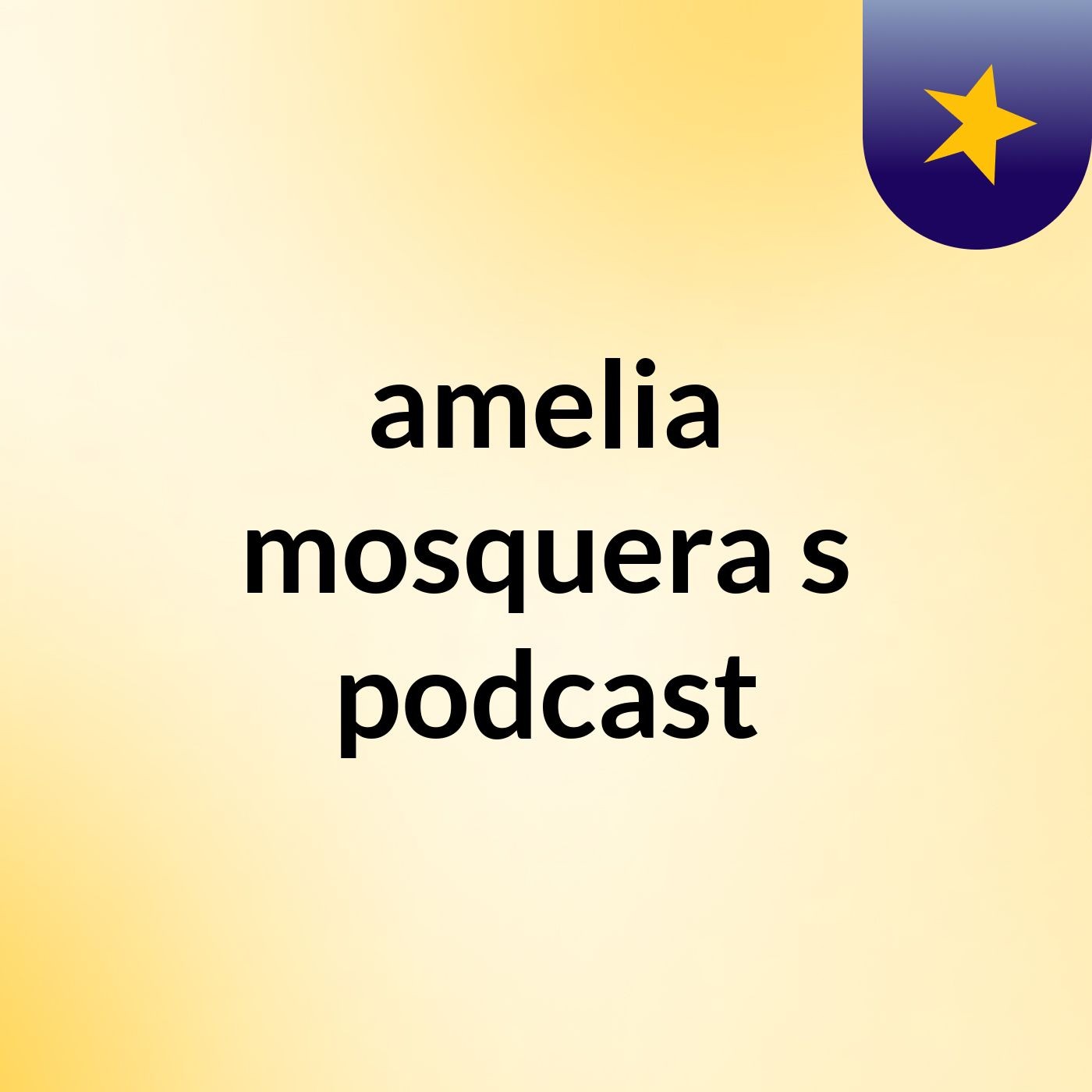 amelia mosquera's podcast