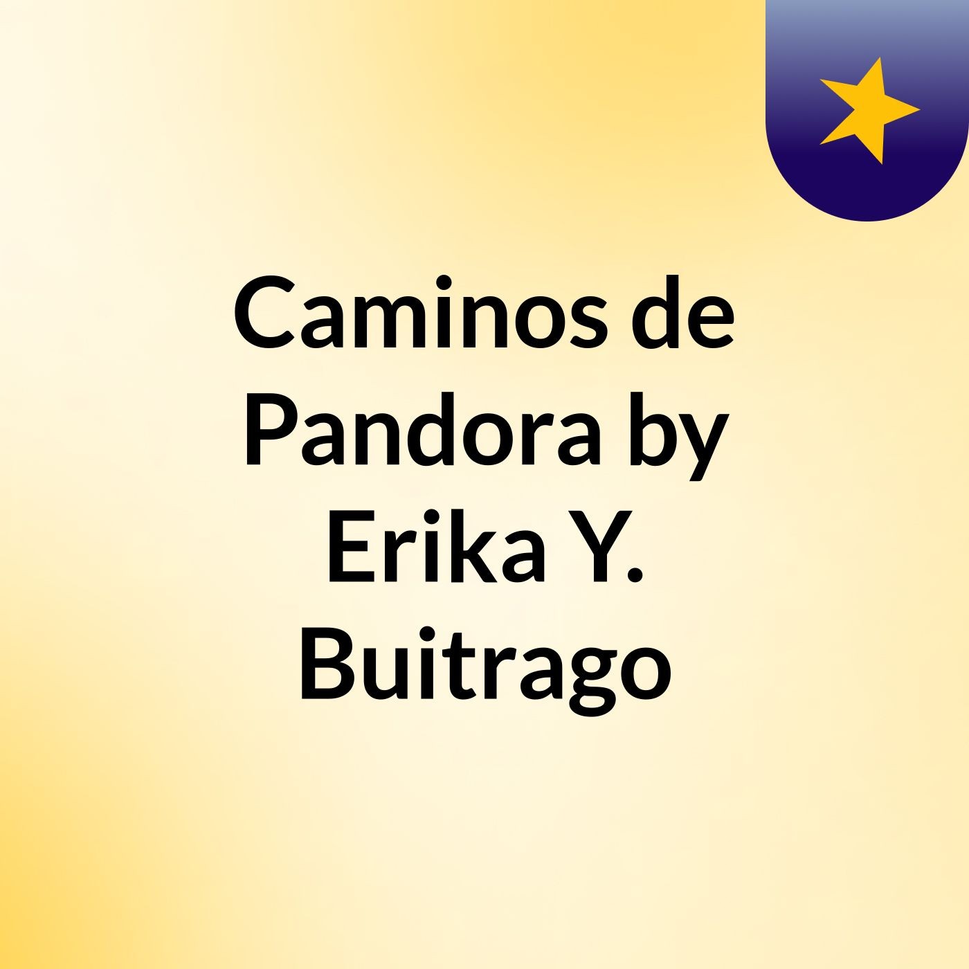 Caminos de Pandora by Erika Y. Buitrago