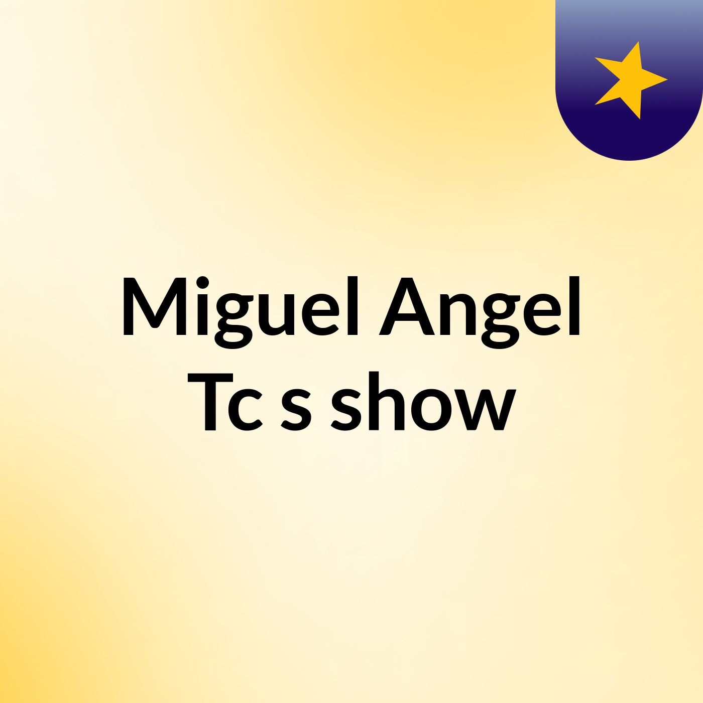 Miguel Angel Tc's show