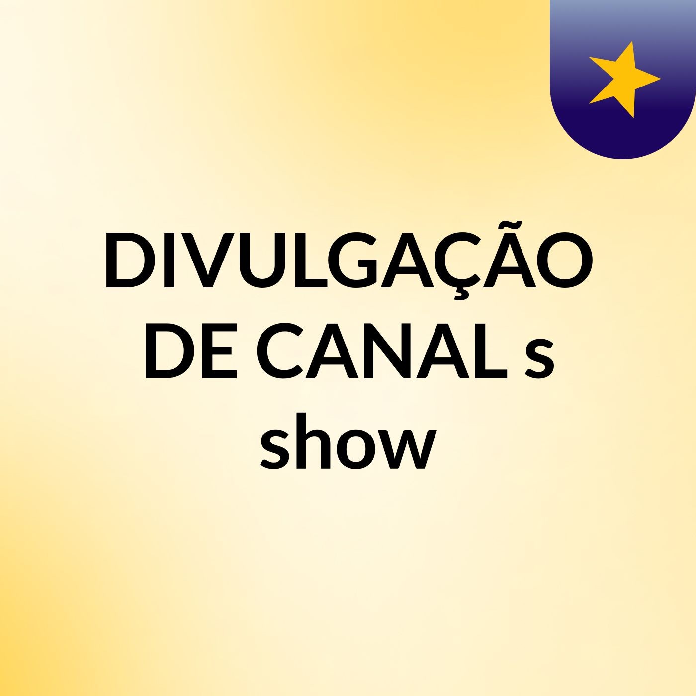 DIVULGAÇÃO DE CANAL's show