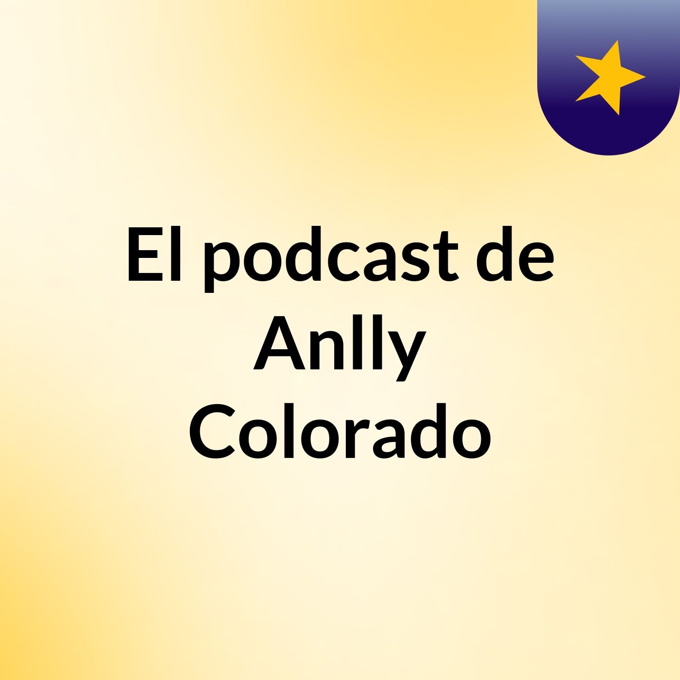 El podcast de Anlly Colorado