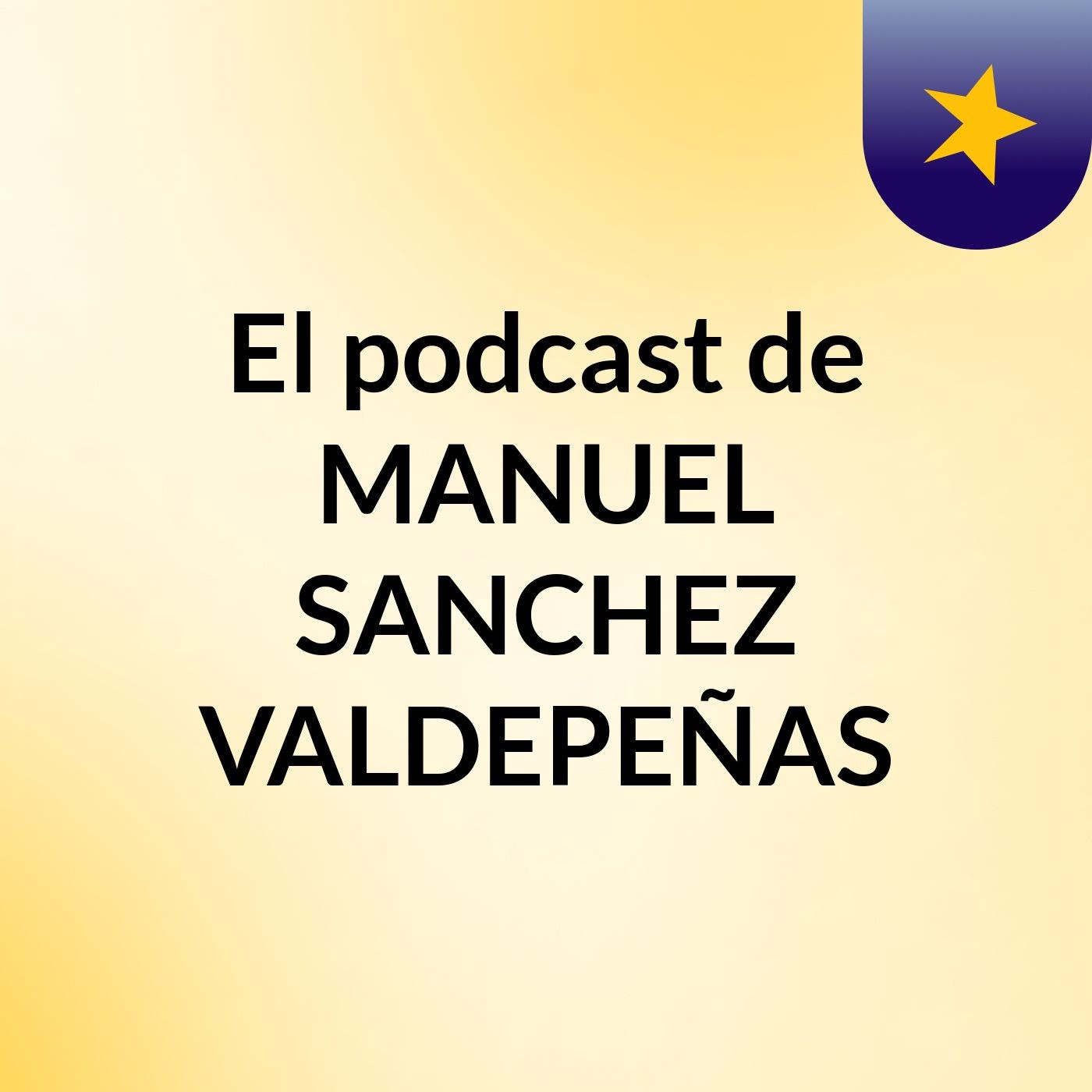 El podcast de MANUEL SANCHEZ VALDEPEÑAS