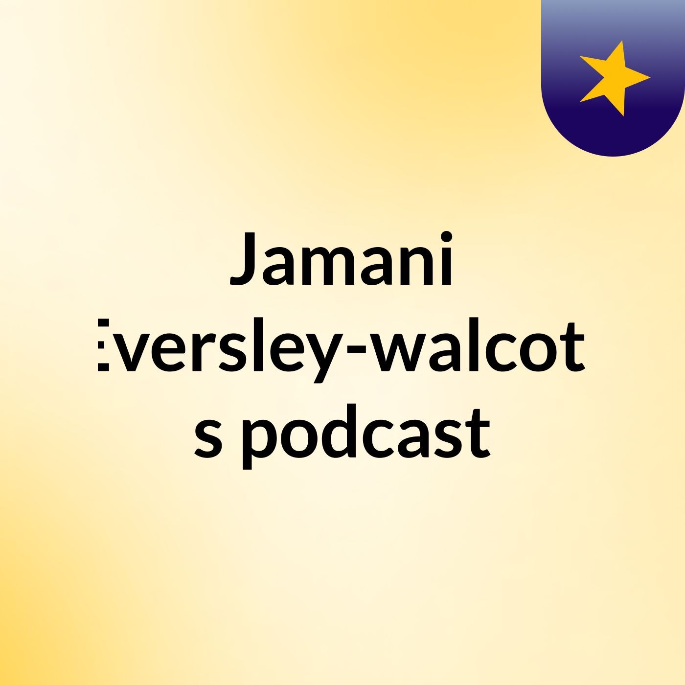 Jamani Eversley-walcott's podcast