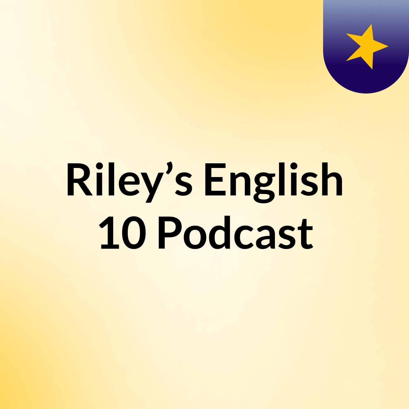 Riley’s English 10 Podcast