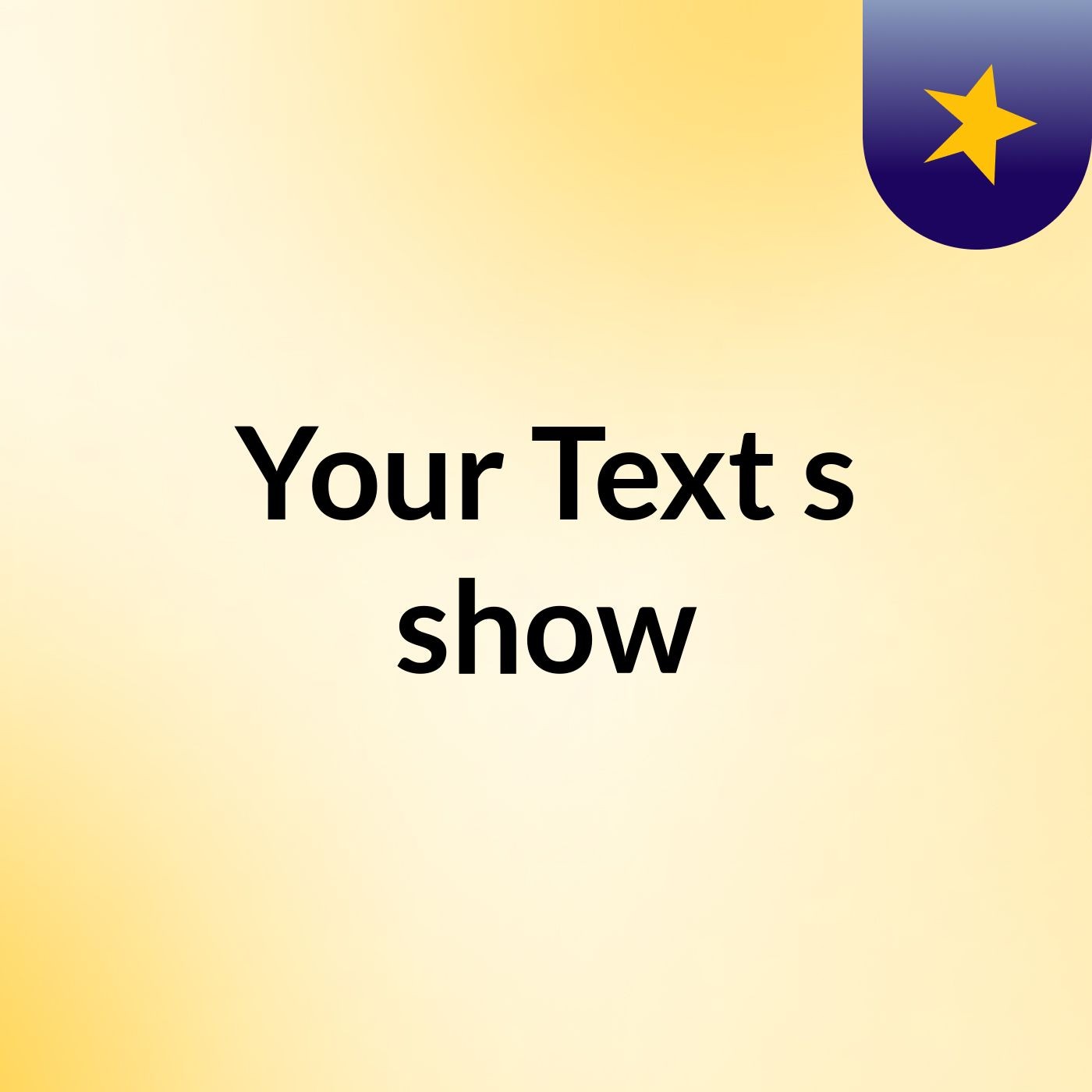Your Text's show