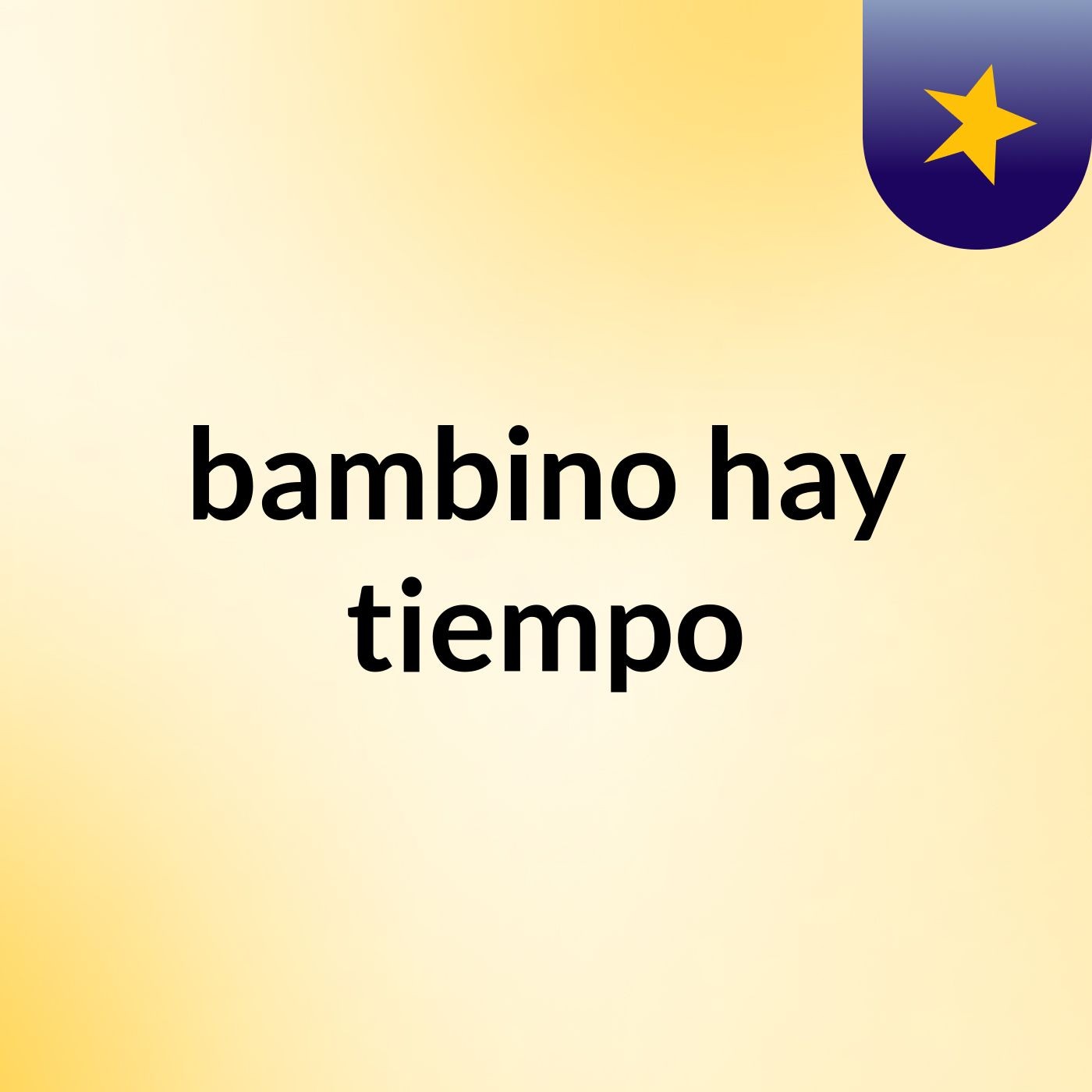 bambino hay tiempo