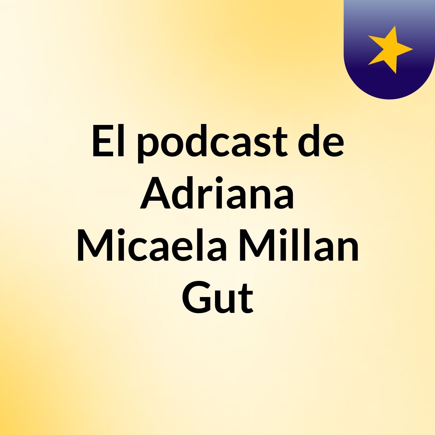 El podcast de Adriana Micaela Millan Gut podcast artwork