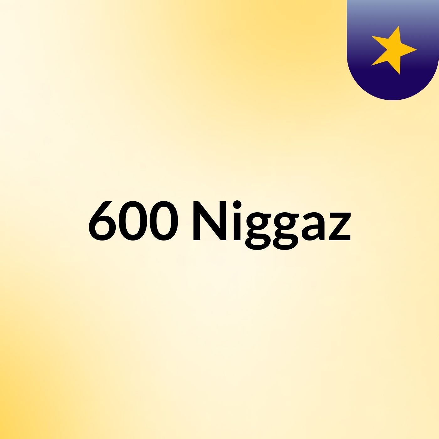 600 Niggaz