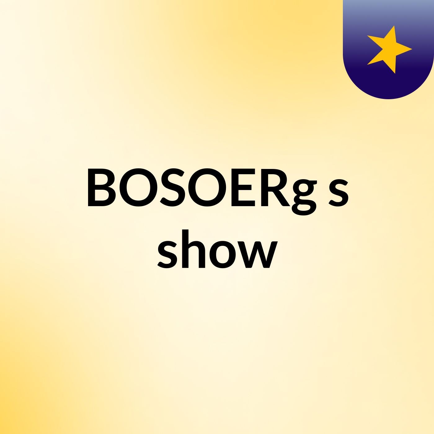 BOSOERg's show