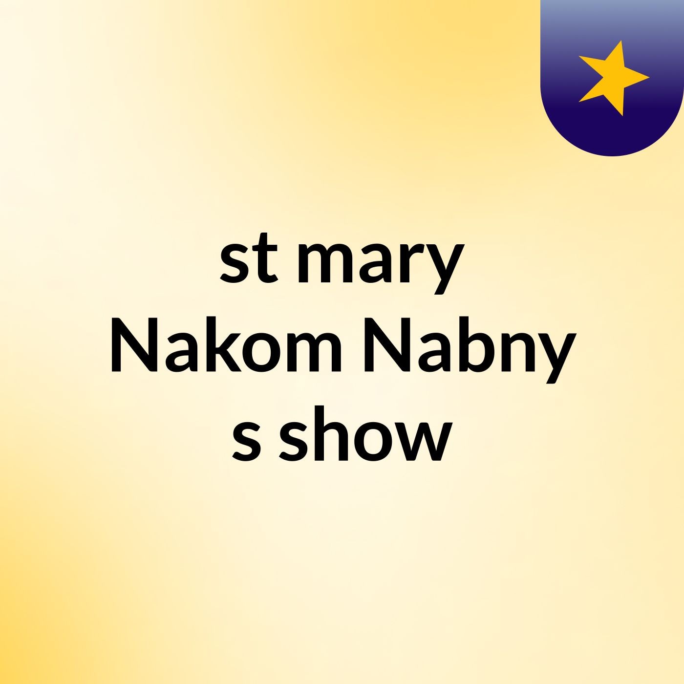 st mary Nakom & Nabny's show