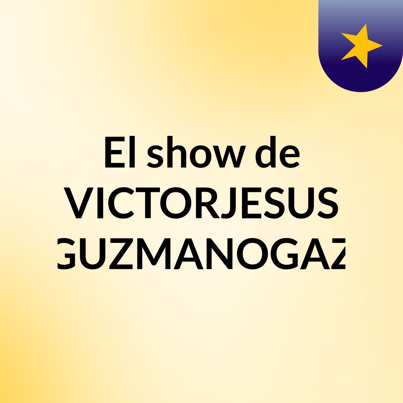 El show de VICTORJESUS GUZMANOGAZ