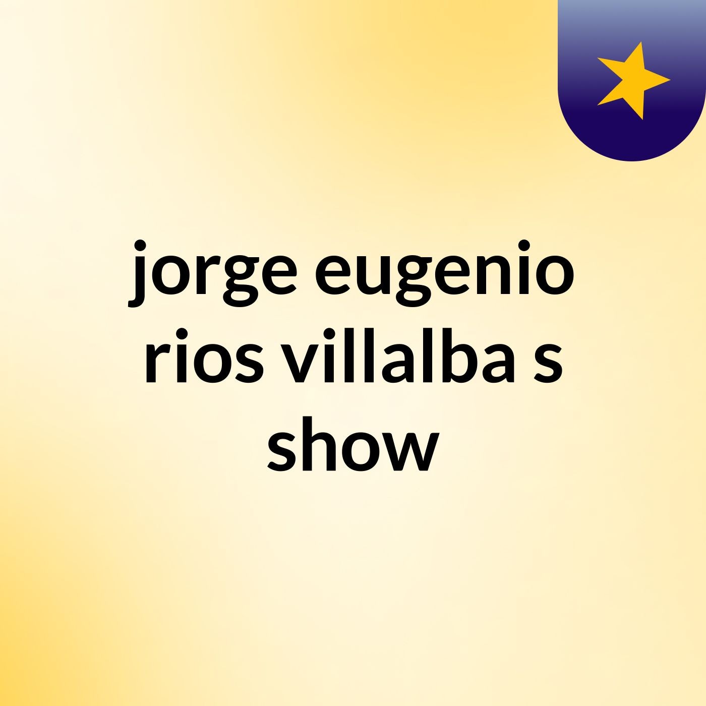 jorge eugenio rios villalba's show