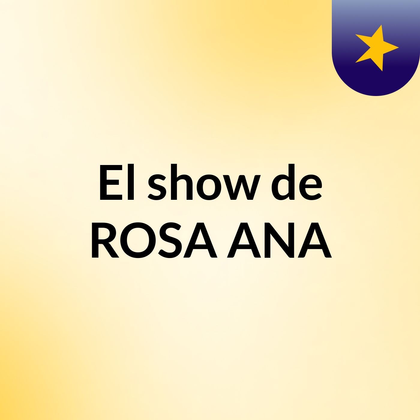 El show de ROSA ANA
