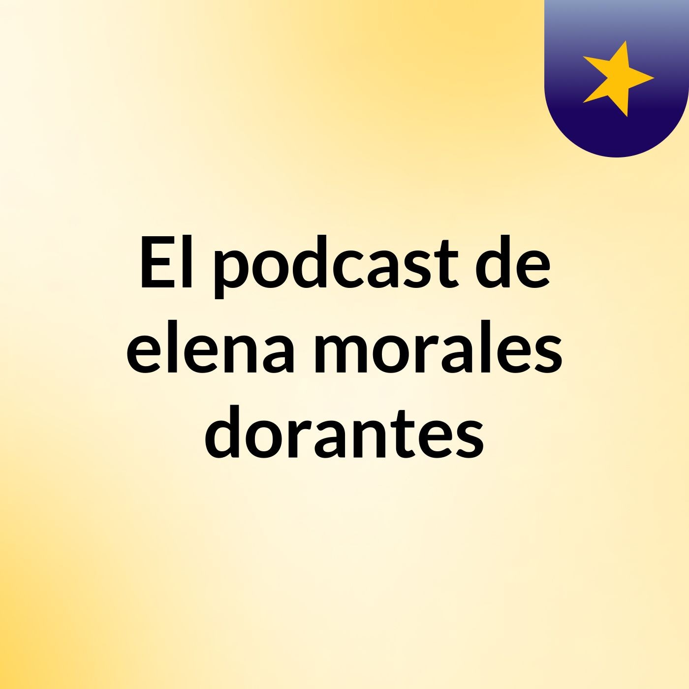 El podcast de elena morales dorantes