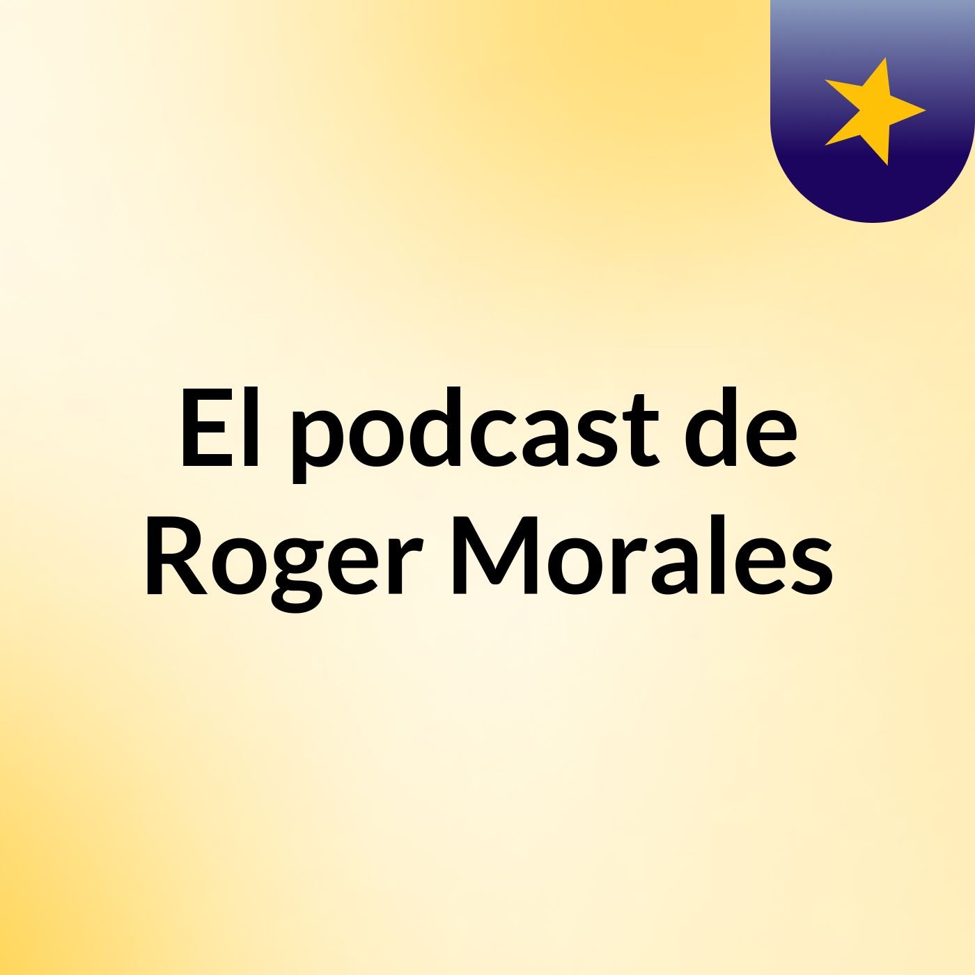 El podcast de Roger Morales