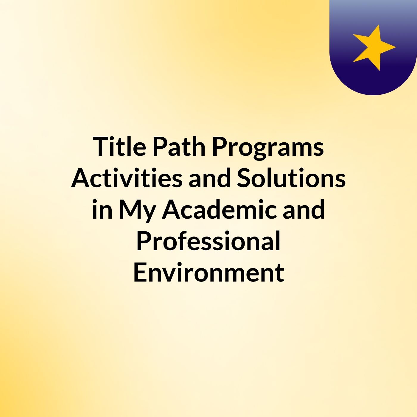Title: Path, Programs, Activities, and Solutions in My Academic and Professional Environment podcast artwork