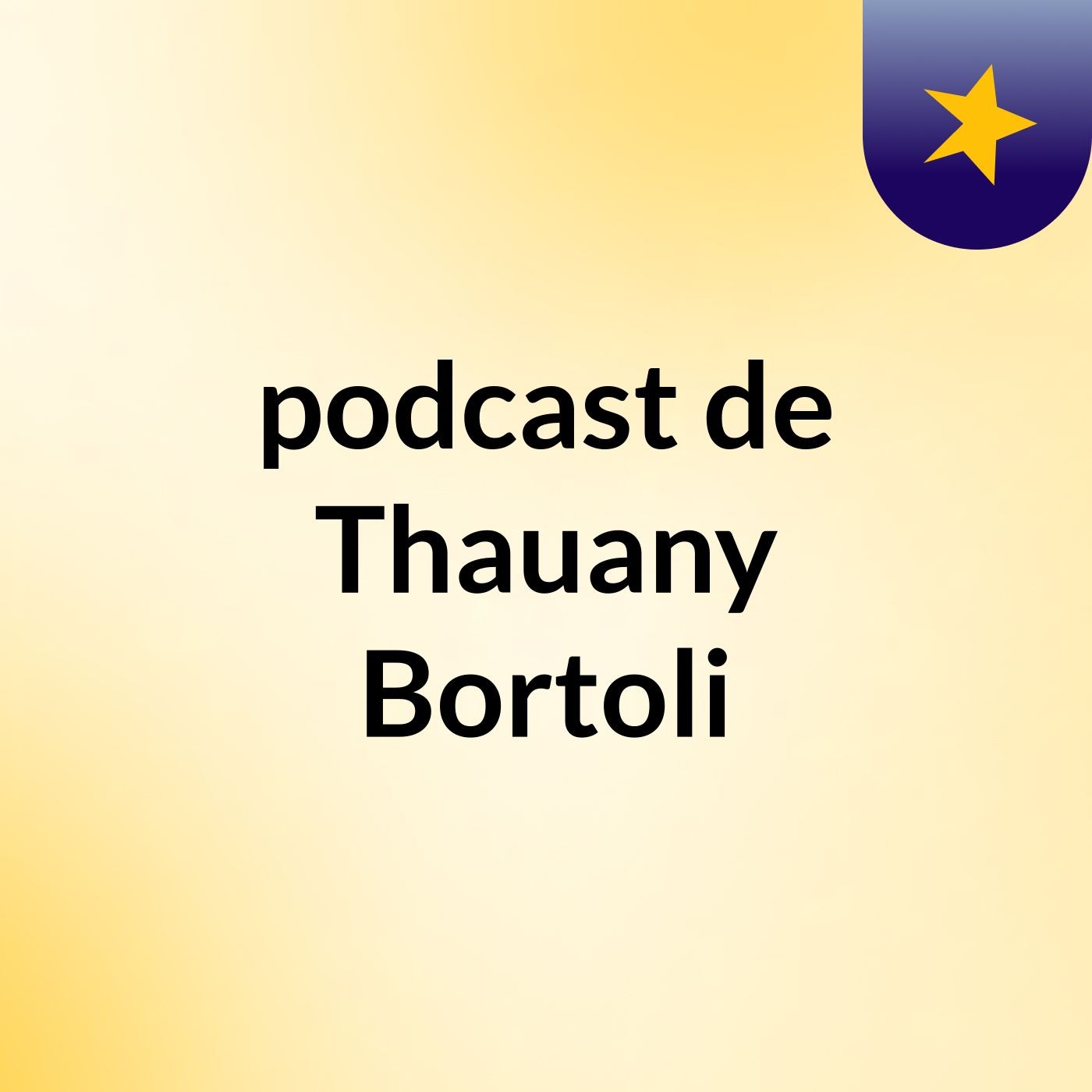 podcast de Thauany Bortoli
